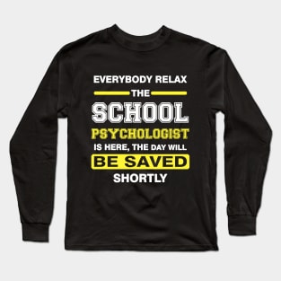 everybody relax the school psychologist Long Sleeve T-Shirt